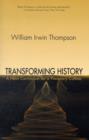 Image for Transforming history  : a new curriculum for a planetary culture