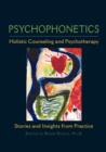 Image for Psychophonetics  : holistic counseling and psychotherapy