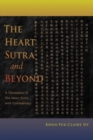 Image for The heart sutra and beyond  : a translation of the Heart sutra with commentary