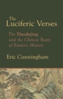 Image for Luciferic verses  : the Daodejing and the Chinese roots of esoteric history