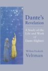 Image for Dante&#39;s revelation  : a study of the life and work of Dante Alighieri