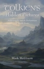 Image for Tolkien&#39;s hidden pictures  : anthroposophy and the enchantment in Middle Earth