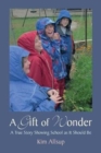 Image for A gift of wonder  : a true story showing school as it should be