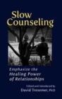 Image for Slow counseling  : emphasize the healing power of relationships