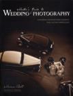 Image for Master&#39;s guide to wedding photography  : capturing unforgettable moments and lasting impressions