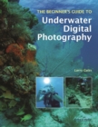 Image for The beginner&#39;s guide to underwater digital photography
