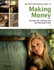 Image for The Photographer&#39;s Guide to Making Money: 150 Ideas for Cutting Costs and Boosting Profits