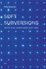 Image for Soft subversions  : texts and interviews, 1977-1985