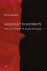 Image for Aberrant movements  : the philosophy of Gilles Deleuze