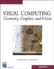 Image for Visual computing  : geometry, graphics, and vision