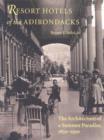 Image for Resort hotels of the Adirondacks  : the architecture of a summer paradise, 1850-1950
