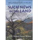 Image for Such News of the Land : Us Women Nature Writers