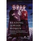 Image for Reading Jewish women  : marginality and modernization in nineteenth-century Eastern European Jewish society