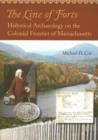 Image for The Line of Forts : Historical Archaeology on the Colonial Frontier of Massachusetts