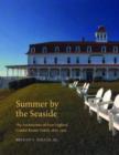 Image for Summer by the seaside  : the architecture of New England coastal resort hotels, 1820-1950