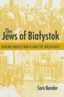 Image for The Jews of Bialystok During World War II and the Holocaust