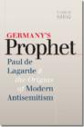 Image for Germany&#39;s prophet  : Paul de Lagarde and the origins of modern antisemitism