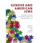 Image for Gender and American Jews  : patterns in work, education, and family in contemporary life
