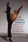 Image for The Art of the Turnaround: Creating and Maintaining Healthy Arts Organizations