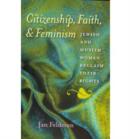 Image for Citizenship, faith, and feminism  : Jewish and Muslim women reclaim their rights