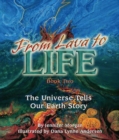 Image for From Lava to Life : The Universe Tells Our Earth Story
