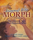 Image for Mammals Who Morph : Book Three: the Universe Tells Our Evolution Story