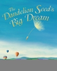 Image for The dandelion seed&#39;s big dream