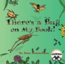 Image for There&#39;S a Bug on My Book!