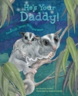 Image for He&#39;S Your Daddy! : Ducklings, Joeys, Kits, and More