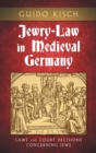 Image for Jewry-Law in Medieval Germany : Laws and Court Decisions Concerning Jews