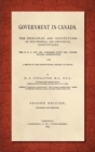 Image for Government in Canada : The B.N.A. Act, 1867, Compared with the United States Constitution, With a Sketch of the Constitutional History of Canada. Enlarged and Improved