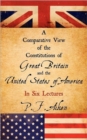 Image for A Comparative View of the Constitutions of Great Britain and the United States of America