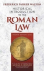 Image for Historical Introduction to the Roman Law. Fourth Edition, Revised (1920) : With a New Introduction by Michael H. Hoeflich