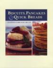 Image for Biscuits, pancakes and quick breads  : homemade goodness from oven and griddle in no time flat