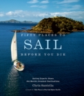 Image for Fifty Places to Sail Before You Die : Sailing Experts Share the World&#39;s Greatest Destinations
