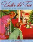 Image for Under the Tree: The Toys and Treats That Made Christmas Special, 1930-1970