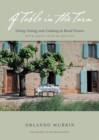 Image for A Table in the Tarn : Living, Eating and Cooking in Rural France