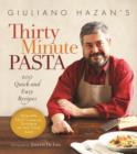 Image for Giuliano Hazan&#39;s Thirty Minute Pasta: 100 Quick and Easy Recipes