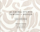 Image for Alabama studio sewing + design  : a guide to hand-sewing an Alabama Chanin wardrobe