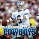 Image for 101 Reasons to Love the Cowboys