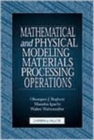 Image for Mathematical and Physical Modeling of Materials Processing Operations