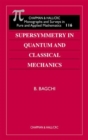 Image for Supersymmetry In Quantum and Classical Mechanics