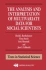 Image for The analysis and interpretation of multivariate data for social scientists