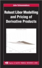 Image for Robust Libor Modelling and Pricing of Derivative Products