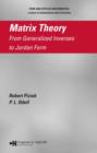 Image for Matrix theory  : from generalized inverses to Jordan form