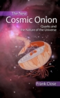 Image for The new cosmic onion: quarks and the nature of the universe