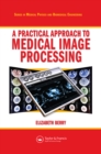 Image for A practical approach to medical image processing