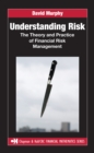 Image for Understanding risk: the theory and practice of financial risk management