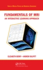 Image for Fundamentals of MRI: an interactive learning approach