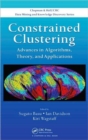 Image for Constrained clustering  : advances in algorithms, theory, and applications